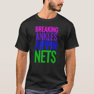 Basketball Breking Ankles Rippin Nets T-shirt