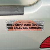 Basketball Funny Hold on Your Hoops Bumpersticker (Op auto)
