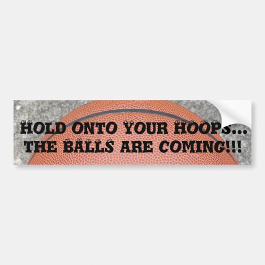 Basketball Funny Hold on Your Hoops Bumpersticker (Voorkant)