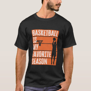 Basketball is mijn favoriete seizoen t-shirt