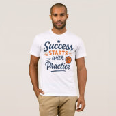 Basketball Motivation Quote Practice Success T-shirt (Voorkant volledig)