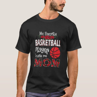 Basketball My Favorite Basketball Player Calls Me T-shirt