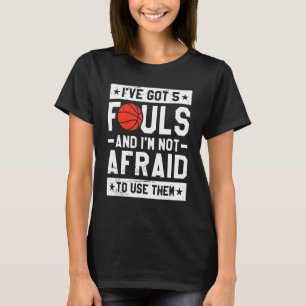 Basketball Player Coach Team 5 Fouls T-shirt