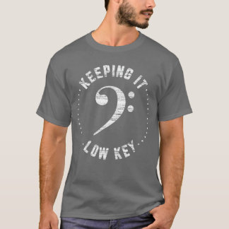 Bass Clef Muziek Blijft Het Laag Muzikant Humor  T-shirt