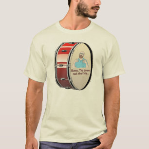 Bass. De drum, niet de vis... T-shirt