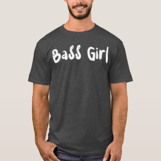 Bass Guitar Bass GirlGuitar Sayings76 T-shirt