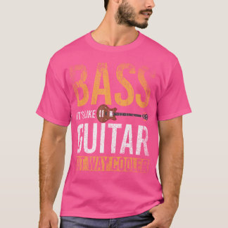 Bass Guitar Player But Gift Bass Guiter T-shirt