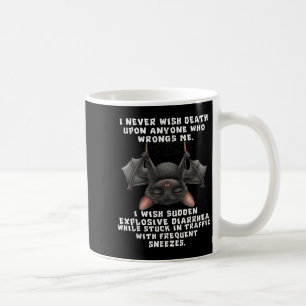 Bat, ik wens nooit de dood aan iemand die zich ver koffiemok