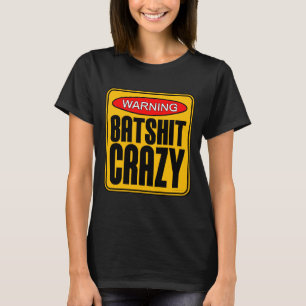 Batshit Crazy T-Shirt