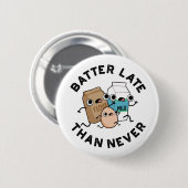 Batter Late dan nooit grappige badpun Ronde Button 5,7 Cm (Voorkant /achterkant)