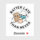 Batter Late dan nooit grappige badpun Sticker (Vel)