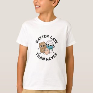 Batter Late dan nooit grappige badpun T-shirt