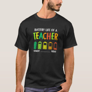 Batterij Leven Van Een Leraar Maandag Vrijdag Teru T-shirt