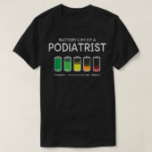 Batterijduur van een Podiatrist Friends Podiatry B T-shirt (Design voorkant)