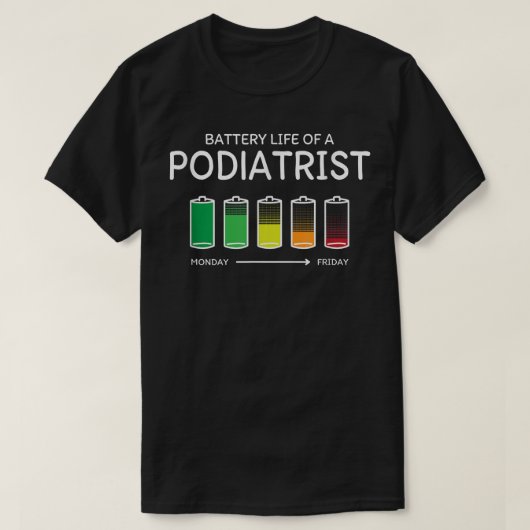 Batterijduur van een Podiatrist Friends Podiatry B T-shirt (Design voorkant)