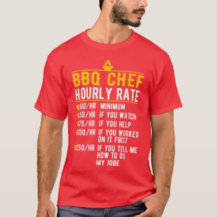 Bbq Chef Hourly Rates Bbq Smoking Grilling Meat Lo T-shirt