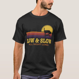 BBQ Low & Slow All Night Long Grill Smoker Access T-shirt