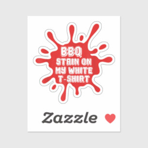BBQ vlek op mijn witte T Shirt grappig Gezegde sar Sticker