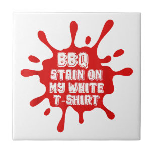 BBQ vlek op mijn witte T Shirt grappig Gezegde sar Tegeltje
