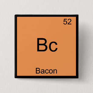 Bc - Bacon Funny Element Chemistry Meme T-Shirt Vierkante Button 5,1 Cm