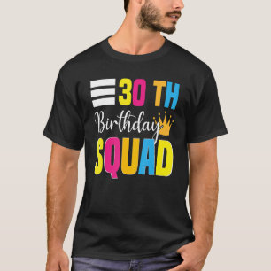 Bday 30th Happy Birthday Squad Party Bday Family G T-shirt