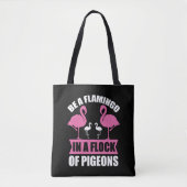 Be A Flamingo In A Flock Of Pegions Draagtas (Voorkant)