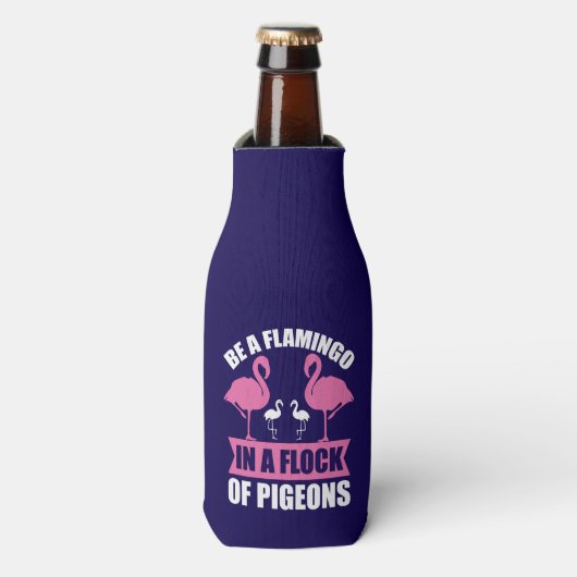 Be A Flamingo In A Flock Of Pigeons-18716 Flesjeskoeler (Fles Voorkant)