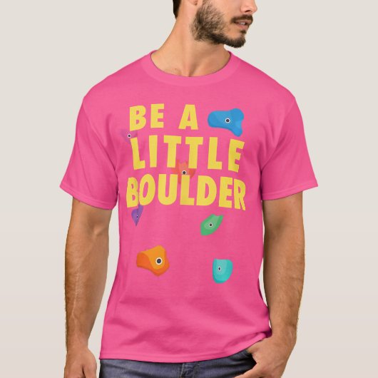 Be A Little Boulder Kid Bouldering Funny Rock Clim T-shirt (Voorkant)