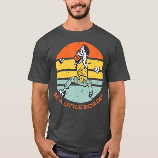 Be A Little Boulder Retro Climbing Bouldering T-shirt (Voorkant)