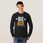 Be Ace The World Will Adjust T-shirt (Voorkant volledig)