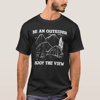 Be An Outsider Enjoy The View Bushcraft Camping Ca T-shirt