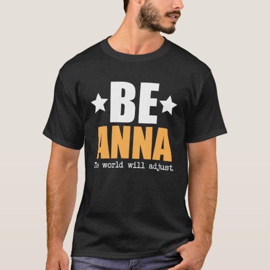 Be Anna The World Will Adjust T-shirt (Voorkant)