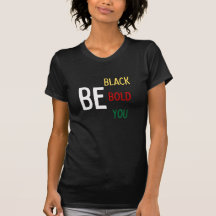 Be Black, Bold, You (Color) T-shirt met korte mouw