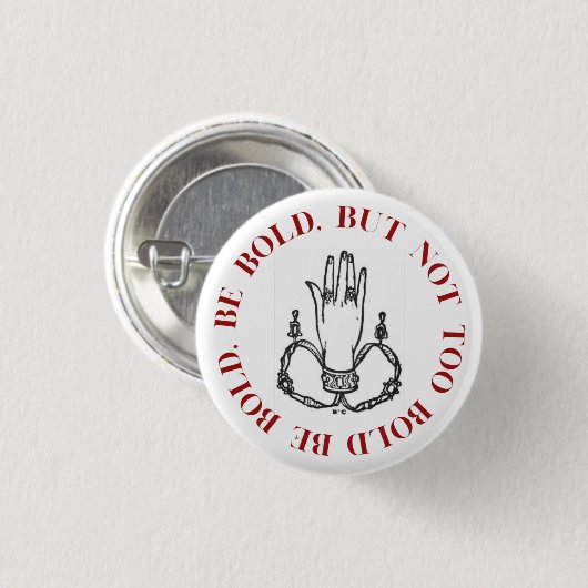 Be Bold, Be Bold Button (Voorkant /achterkant)