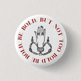 Be Bold, Be Bold Button
