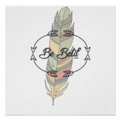 Be Bold Boho Feather Poster (Devant)