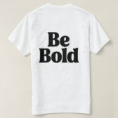 Be Bold – Minimal Motivational Typography T-Shirt  (Design dos)