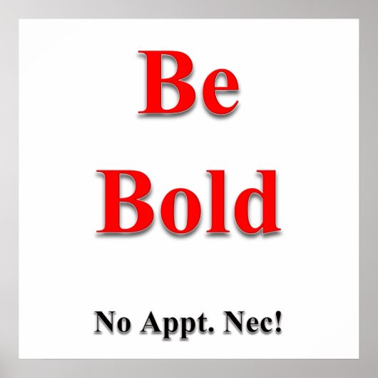 Be Bold Poster Matte (Devant)