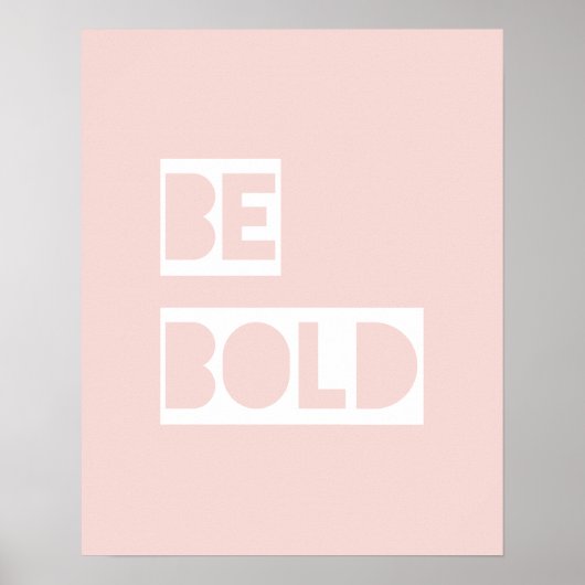 Be Bold - Poster Motivationnel rose 16x20 (Devant)