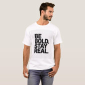 Be Bold Stay Real – Minimal Motivational Typograph T-shirt (Voorkant volledig)