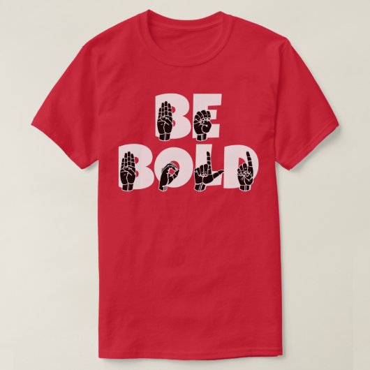 BE BOLD text with Sign language black and white de T-shirt (Design voorkant)
