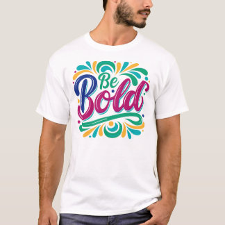 "Be Bold" Typografie Ontwerp. T-shirt