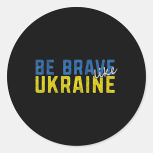 Be Brave Like Ukraine Oekrainian Flag Motivational Ronde Sticker
