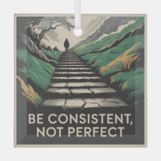 Be Consistent, Not Perfect Glas Ornament