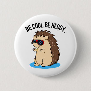 Be Cool Be Hedgy Funny Heg Pun Ronde Button 5,7 Cm