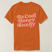 Be Cool Honey Bunny Retro 70s Stijl Ontwerp T-shirt (Design voorkant)