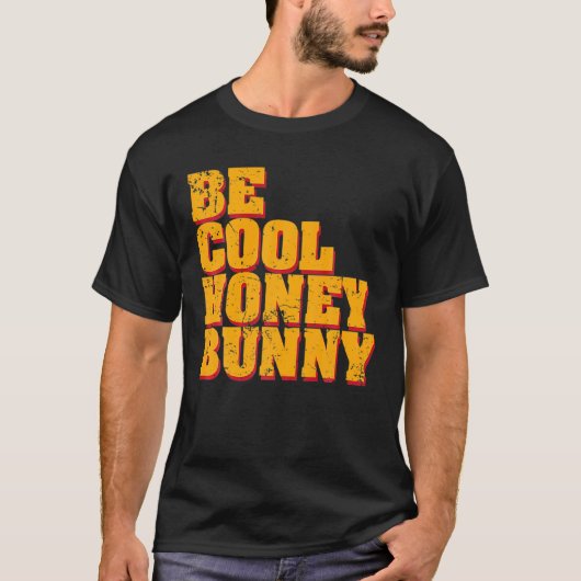 Be Cool Honey Bunny T-shirt (Voorkant)