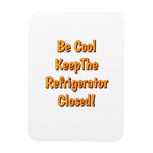 Be Cool Keep The Refrigerator Closed! Magneet (Verticaal)