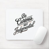 Be Curious Not Judgemental Motivation Insrational  Muismat (Met muis)