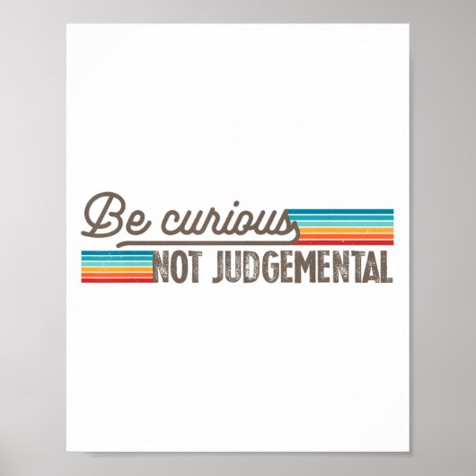 Be Curious Not Judgemental Motivation Insrational  Poster (Voorkant)